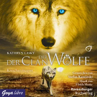 Der Clan der Wölfe. Knochenmagier [Band 5] by Kathryn Lasky