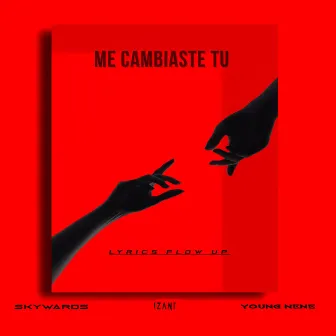 Me Cambiaste Tu by Lyrics Flow Up