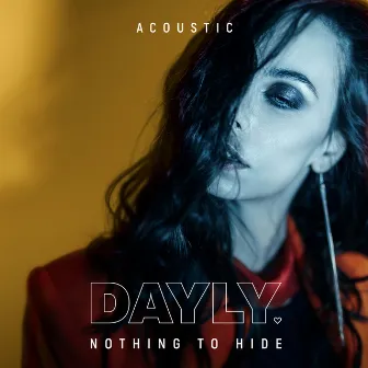 Nothing to Hide (Acoustic) by DAYLY