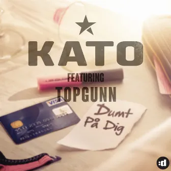 Dumt På Dig (feat. TopGunn) by Kato