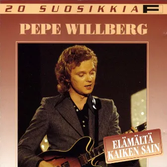 20 Suosikkia / Elämältä kaiken sain by Pepe Willberg