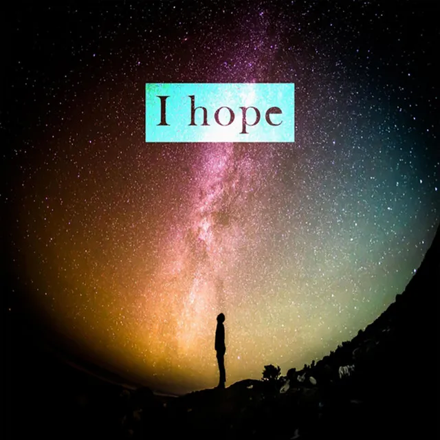 I Hope