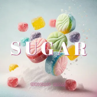 Sugar by El Sucio Dan