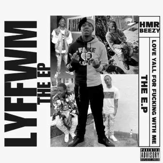 L.Y.F.F.W.M by HMR Beezy