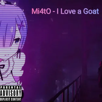 I Love a Goat by Mi4tO