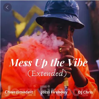 Mess up the Vibe (Extended) by Jozzi Uganda