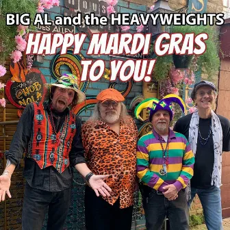 Happy Mardi Gras To You by Big Al and the Heavyweights