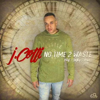 No Time 2 Waste (feat. Shelby Hoeing) by J. Cotti