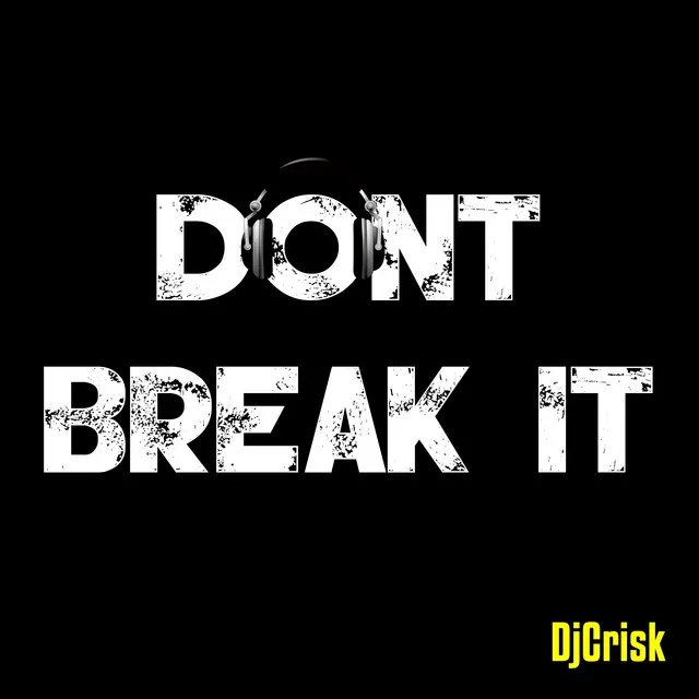 Don't Break It