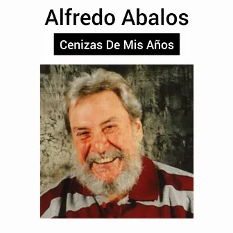 Cenizas de Mis Años by Alfredo Abalos