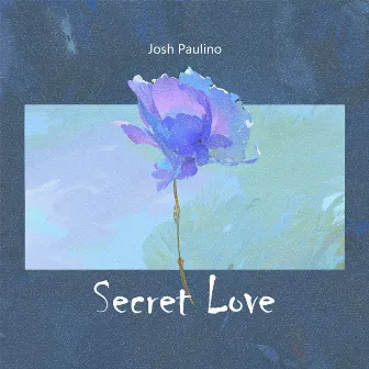 Secret Love by Josh Paulino