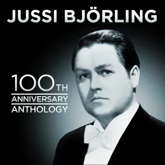 Jussi Bjorling 100th Anniversary Anthology by Jussi Björling