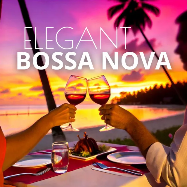 Elegant Bossa Nova Jazz Instrumentals: Lounge, Cocktail, Dinner Ambiance