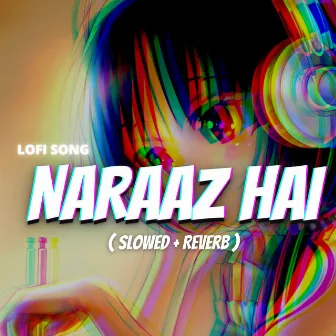 NARAAZ HAI by YAXH