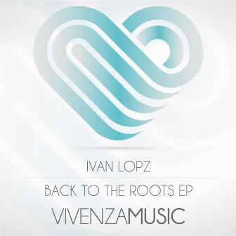 Back To The Roots EP by Ivan LopZ