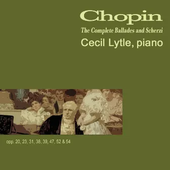 Chopin: The Complete Ballades & Scherzi by Cecil Lytle