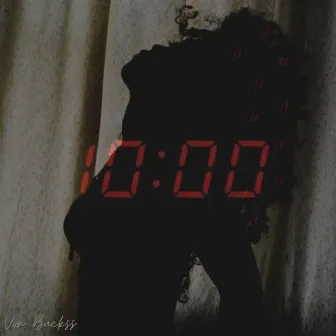 10:00 by Von Buckss