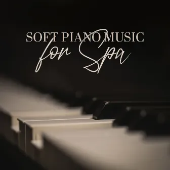 Soft Piano Music for Spa: Relaxation Nature Sounds, Massage for Regeneration, Relaxing Piano by Piano Instrumental Academy