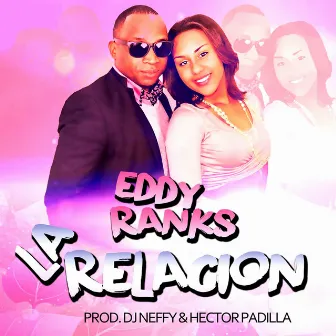 La Relacion by Eddy Ranks