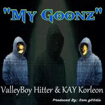 My Goonz by ValleyBoy Hitter