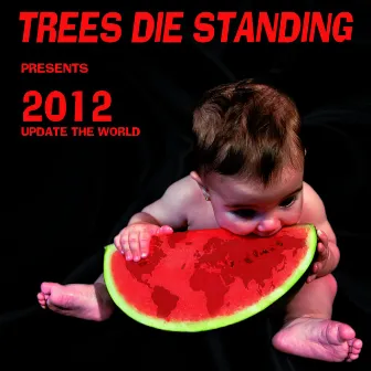 2012 Update the World by Trees Die Standing