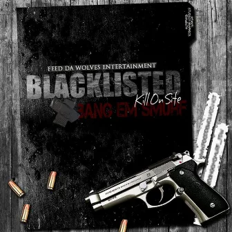 Blacklisted by Bang'em Smurf