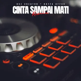 Cinta Sampai Mati (feat. Raffa Affar) [Remix] by RVZ Creator