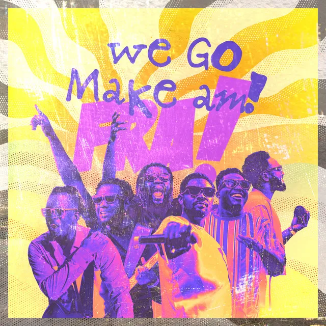 We Go Make Am! - Live