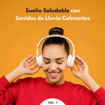 Sueño Saludable Con Sonidos De Lluvia Calmantes Vol. 1 by Ondas de sueño