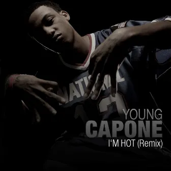 I'm Hot (Remix) by Young Capone