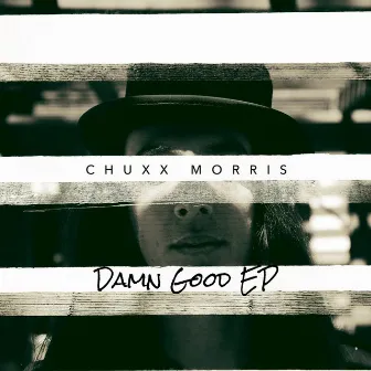 Damn Good - EP by Chuxx Morris