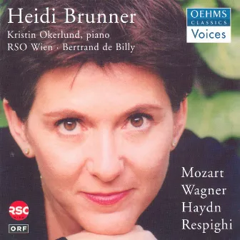 Brunner, Heidi: Arias - Mozart, W.A. / Wagner, R. / Haydn, J. / Respighi, O. by Heidi Brunner