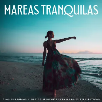 Mareas Tranquilas: Olas Oceánicas Y Música Relajante Para Masajes Terapéuticos by Hippidion