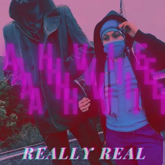 Really Real by Ahvie