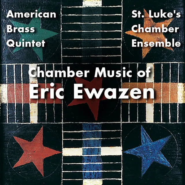 Chamber Music of Eric Ewazen