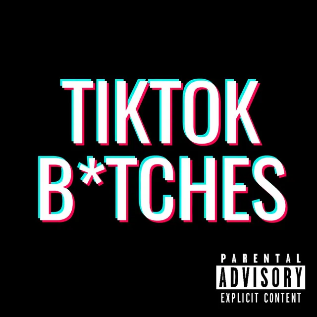 Tiktok Bitches