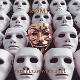 Keep clean your soul by Roma PVK