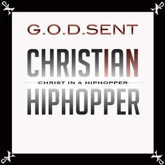 Christ in a HipHopper by G.O.D. Sent