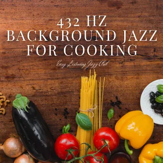 432 Hz Background Jazz for Cooking by Easy Listening Jazz Club