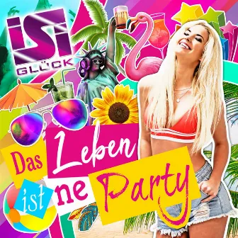 Das Leben ist ne Party by Isi Glück