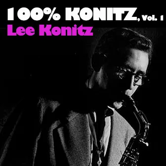 100% Konitz, Vol. 1 by Lee Konitz