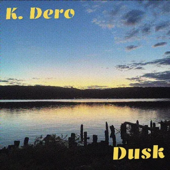 DUSK by K. Dero