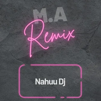 M.A (Remix) by Nahuu DJ