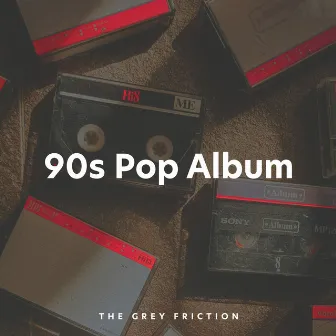 90s Pop Album by The Grey Friction