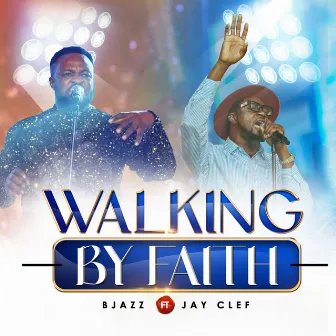 Walking By Faith by B Jazz