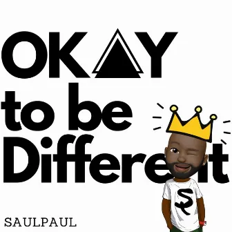 Okay to Be Different by SaulPaul