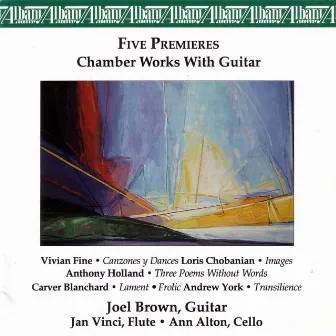 Five Premieres • Chamber Works with Guitar by Joel Brown