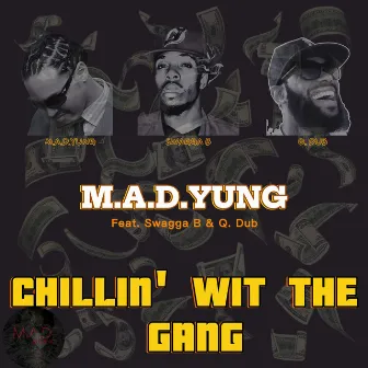 Chillin' wit the Gang by M.A.D.Yung