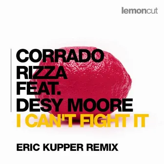 I Can't Fight It (feat. Desy Moore) [Eric Kupper Remix] by Corrado Rizza