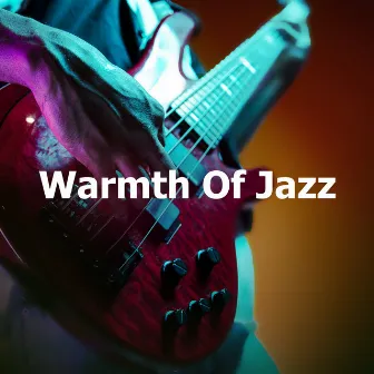 Warmth Of Jazz by Jazz Instrumental Chill